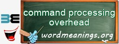 WordMeaning blackboard for command processing overhead